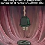 Title¹⁹ | When ChatGPT keeps giving you the wrong answers so you genuinely start up the ol' noggin for old times sake: | image tagged in gifs,funny,meme,memes,funny meme,relatable | made w/ Imgflip video-to-gif maker