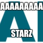 Starz dream | staaaaaaaaaaaaaaarz; starz | image tagged in starz | made w/ Imgflip meme maker