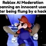 The Game-Ender of all time | Roblox AI Moderation banning an innocent user after being flung by a hacker | image tagged in gifs,memes,mario | made w/ Imgflip video-to-gif maker
