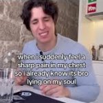 when I suddenly feel a sharp pain in my chest