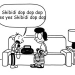 Greg singing skibidi toilet | Skibidi dop dop dop yes yes Skibidi dop dop | image tagged in doawk greg heffley singing meme,skibidi | made w/ Imgflip meme maker