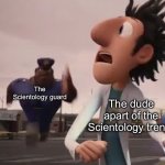 I might do this trend ngl | The Scientology guard; The dude apart of the Scientology trend | image tagged in officer earl running,memes,fun | made w/ Imgflip meme maker