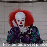 Feel better, sweet prince