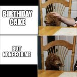 But not for me dog