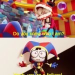 Pomni You're a Failure meme