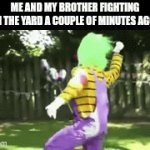 My brother is an absolute dolt by the way. | Me and my brother fighting in the yard a couple of minutes ago. | image tagged in gifs,fight | made w/ Imgflip video-to-gif maker