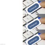 Enhance! | image tagged in upgrade button 3 panel | made w/ Imgflip meme maker