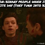 00101010 01100100 01101001 01100101 01110011 00101010 | non-binary people when its opposite day (they turn into binary) | image tagged in gifs,binary,non binary,spiderman,freaky friday,marvel | made w/ Imgflip video-to-gif maker