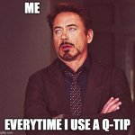 Everytime | Me; everytime i use a q-tip | image tagged in rdj eyeroll,q-tips,ear,gasm | made w/ Imgflip meme maker