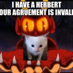The Devil | I have a herbert your agruement is invalid | image tagged in the devil | made w/ Imgflip meme maker