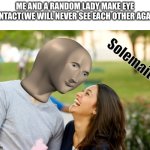 Gasp is that a title | Me and a random lady make eye contact(we will never see each other again) | image tagged in ur,g,a,y | made w/ Imgflip meme maker