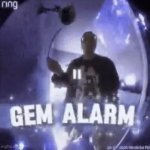 gem alarm meme
