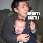 Stealing candy from a baby | Ufotable; Infinity Castle; Us | image tagged in stealing candy from a baby | made w/ Imgflip meme maker