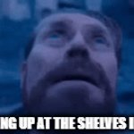 Lol | Me looking up at the shelves in cosco | image tagged in gifs,funny | made w/ Imgflip video-to-gif maker