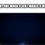 title no.1289 | everyone when flick7 makes a meme | image tagged in gifs,flick7,upvote,lol,memes | made w/ Imgflip video-to-gif maker