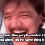 true | me when I see other people mention Flick7 and get upvotes but when I do the same thing it doesn't work: | image tagged in gifs,flick7 | made w/ Imgflip video-to-gif maker