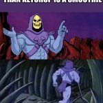 Think about it | If a tomato is a fruit than ketchup is a smoothie; UNTIL WE MEET AGAIN | image tagged in he man skeleton advices,memes,funny | made w/ Imgflip meme maker