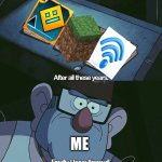 Yes | Me | image tagged in finally i have them all | made w/ Imgflip meme maker