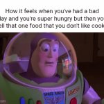 It is what it is | How it feels when you've had a bad day and you're super hungry but then you smell that one food that you don't like cooking: | image tagged in gifs,buzz lightyear | made w/ Imgflip video-to-gif maker