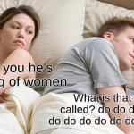 AHHHH I CANT THINK OF IT | I bet you he's thinking of women; What is that song called? do do do do do do do do do do do do do do | image tagged in memes,i bet he's thinking about other women | made w/ Imgflip meme maker