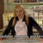 And have you tried making sense meme
