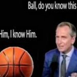 Ball knows him
