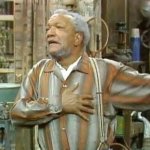 Fred Sanford "its the big one, Elizabeth!"