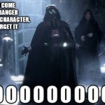 Darth vader no | when you come up with a banger name for your character, but you forget it | image tagged in darth vader no | made w/ Imgflip meme maker