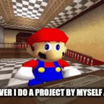 Whenever I do a project by myself | me whenever I do a project by myself at school | image tagged in gifs,smg4 | made w/ Imgflip video-to-gif maker