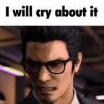 i will cry about it meme