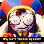 Pomni can't remember her name template