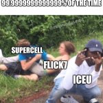 Two guys fighting | Flick7 and Supercell 99.9999999999999% of the time; Supercell; Flick7; Iceu | image tagged in two guys fighting | made w/ Imgflip meme maker