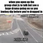 drama | when you open up the group chat js to talk but see a huge drama going on so you lowkey dip before you're dragged in | image tagged in gifs,memes,funny,true,relatable,group chat | made w/ Imgflip video-to-gif maker