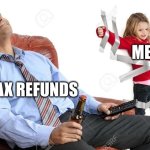 duct taped child | Me; Tax refunds | image tagged in duct taped child | made w/ Imgflip meme maker