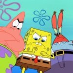Patrick star spongebob squarepants and mr krabs gets angry