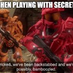 Playing with Secrets | When Playing with secrets | image tagged in red vs blue sarge backstabbed | made w/ Imgflip meme maker