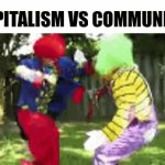 capitalism vs communism | Capitalism vs communism | image tagged in gifs,capitalism,communism,clown fight | made w/ Imgflip video-to-gif maker