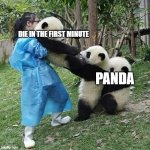 don't leave me | die in the first minute; Panda | image tagged in panda tug of war,remix | made w/ Imgflip meme maker