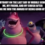 Last day of middle school.... and then freshmen of high school.. | Everybody on the last day of middle school:
me, my friend, and my crush after seeing me win the award of being good at art: | image tagged in gifs,last day of school | made w/ Imgflip video-to-gif maker
