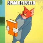 spam detected | spam detected | image tagged in use this | made w/ Imgflip meme maker