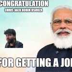 modi congratulations meme | Congratulation; CHRIS JACK ROBIN DSOUZA; FOR GETTING A JOB | image tagged in modi congratulations meme,remix | made w/ Imgflip meme maker