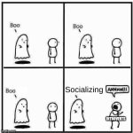 Ghost Boo | Socializing; Introverts | image tagged in ghost boo | made w/ Imgflip meme maker