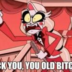 Charlie Morningstar F You, U Old B