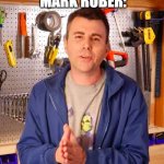 im sure he would be proud(im actually blue printing one) | me: *makes gaster blaster that i can wear, has arduino inside, and on top of that a nerf gun*; mark rober: | image tagged in mark rober,nerf,gaster | made w/ Imgflip meme maker
