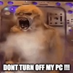 ULTAMATE CRASHOUT | DONT TURN OFF MY PC !!! | image tagged in gifs,crashout | made w/ Imgflip video-to-gif maker