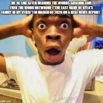 This Is Why Savannaha Hawtrone Gets Grounded Is Now Lydia Halfthwrone Gets Grounded | ME BE LIKE AFTER HEARING THE WORDS SAVANNA AND THEN THE WORD HATWRONE (*THE LAST NAME OF KYLA'S FAMILY IN MY VERSE*) IN MARCH OF 2026 On A Real News Report : | image tagged in shocked black guy,memes,fanticverse memes,facts | made w/ Imgflip meme maker