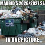 BARCA - REAL MADRID 2-0. IT'S OVER. | Real Madrid's 2026/2027 season; in one picture | image tagged in garbage,real madrid,barcelona,la liga,memes,funny | made w/ Imgflip meme maker