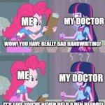 my doctor's handwriting | me; my doctor; me; my doctor | image tagged in wow you have really bad handwriting,doctor,writing,my little pony | made w/ Imgflip meme maker