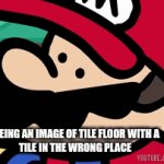 YOU HAD ONE JOB | Seeing an image of tile floor with a 
tile in the wrong place | image tagged in gifs,you had one job | made w/ Imgflip video-to-gif maker