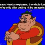 Big brain | Isaac Newton explaining the whole lore of gravity after getting hit by an apple: | image tagged in gifs,memes,funny,science,isaac newton,morshu | made w/ Imgflip video-to-gif maker